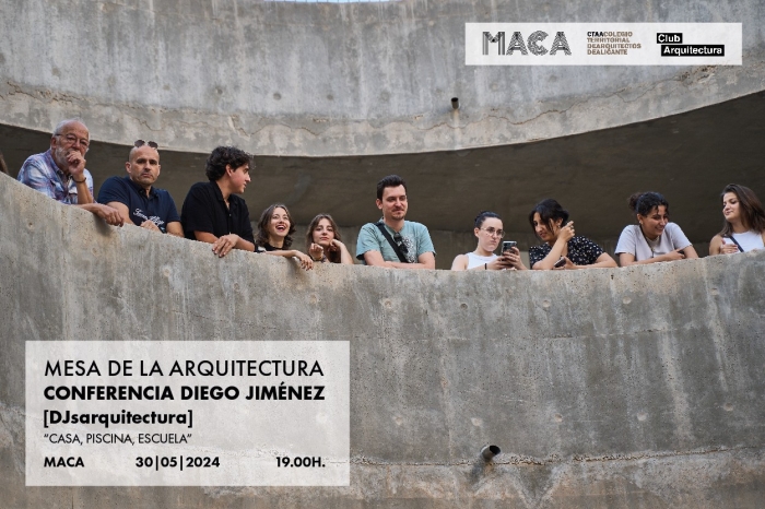 Conferencia de Diego Jiménez [DJarquitectura] “Casa, piscina, escuela”. Mesa de la Arquitectura [MACA]