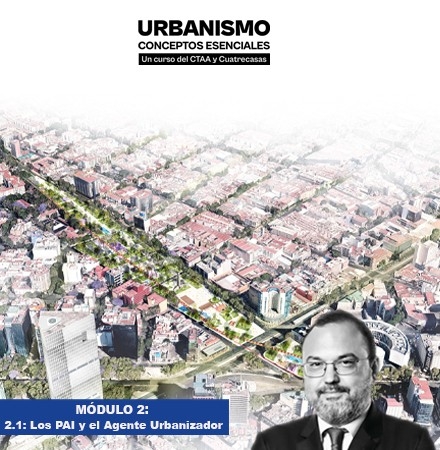 Módulo 2.1: Los Planes de Actuación Integrada y el Agente Urbanizador